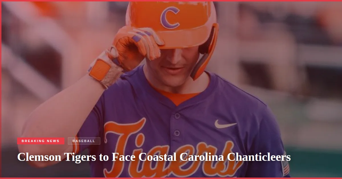 Clemson Tigers to Face Coastal Carolina Chanticleers