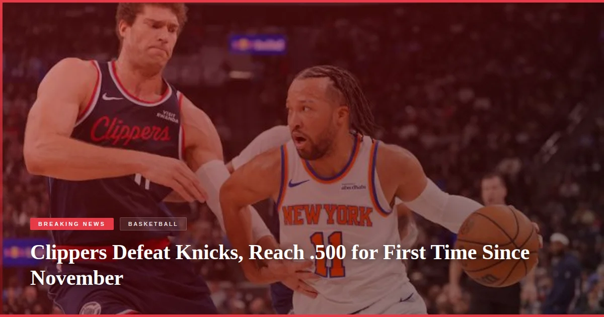 Clippers Defeat Knicks, Reach .500 for First Time Since November