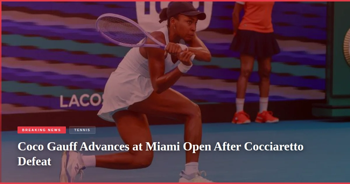 Coco Gauff Advances at Miami Open After Cocciaretto Defeat