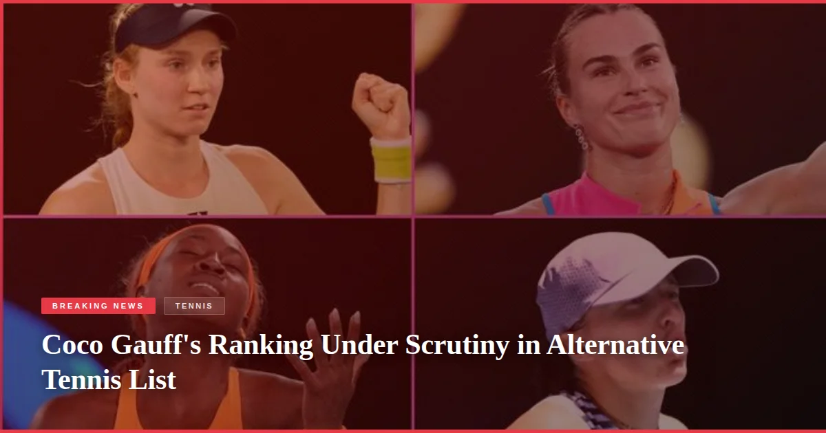 Coco Gauff's Ranking Under Scrutiny in Alternative Tennis List