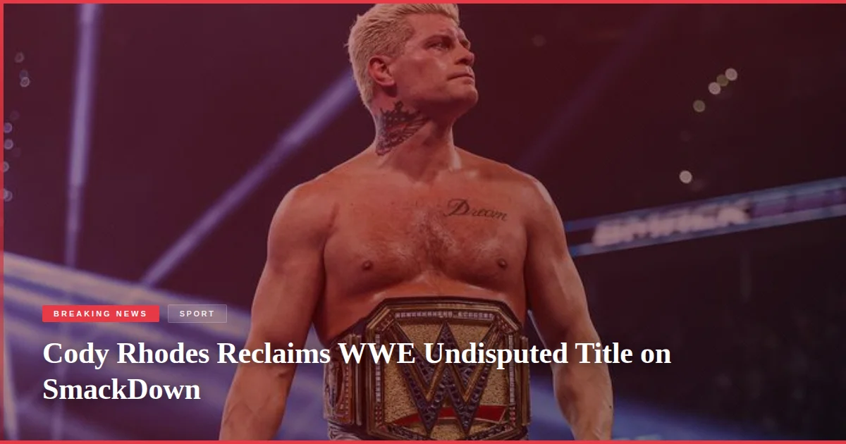 Cody Rhodes Reclaims WWE Undisputed Title on SmackDown