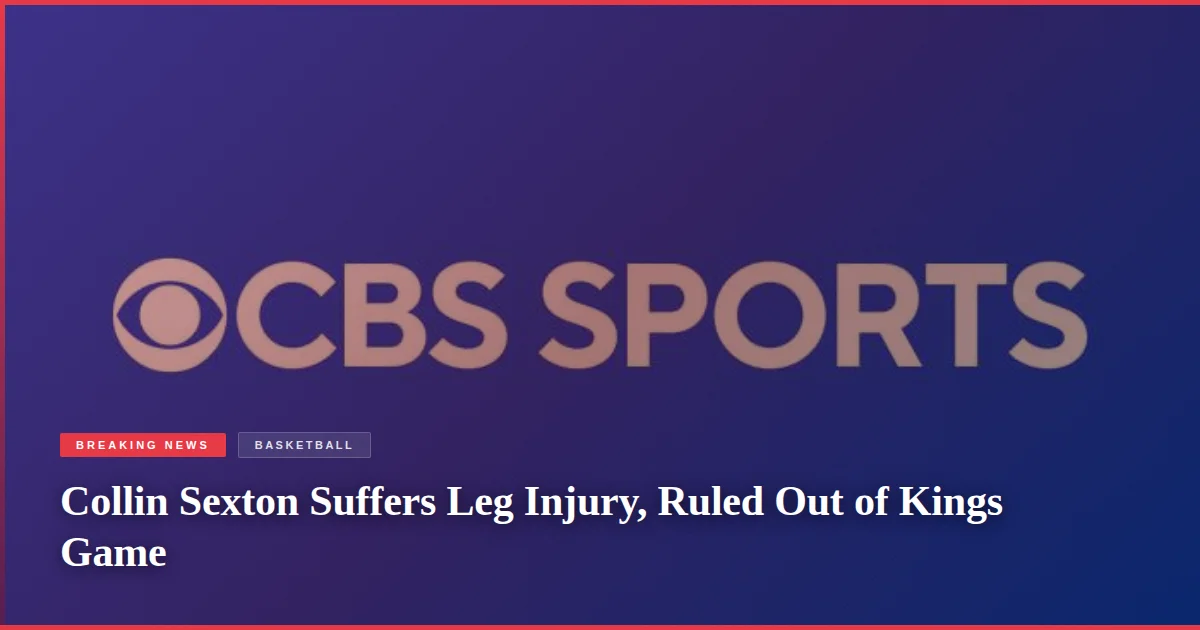Collin Sexton Suffers Leg Injury, Ruled Out of Kings Game