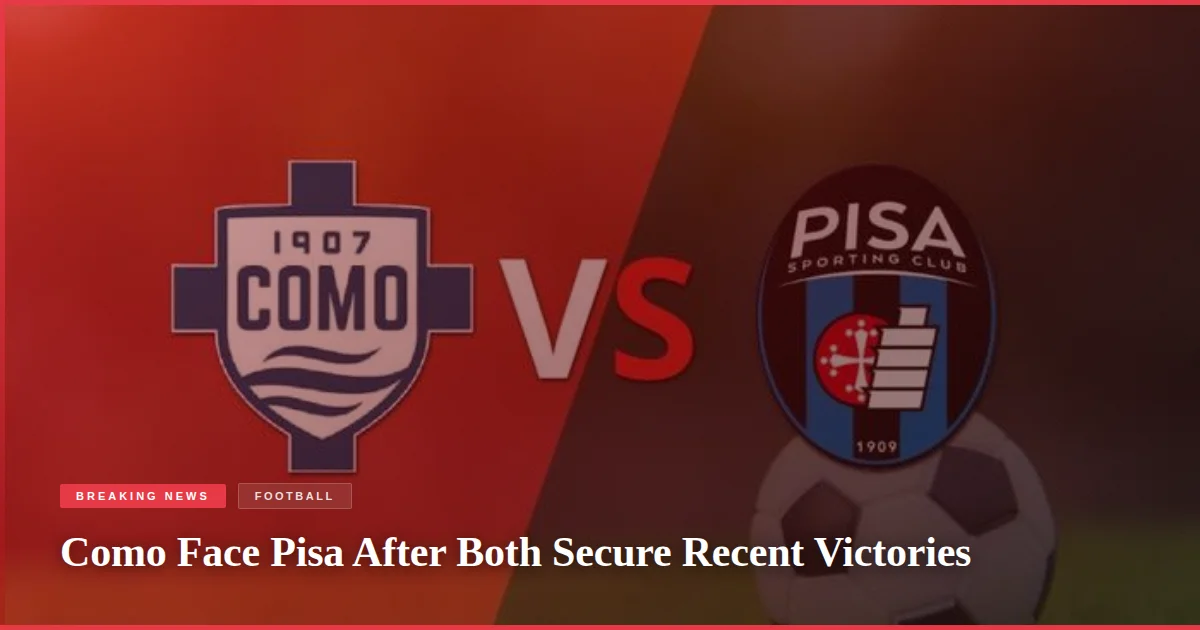 Como Face Pisa After Both Secure Recent Victories