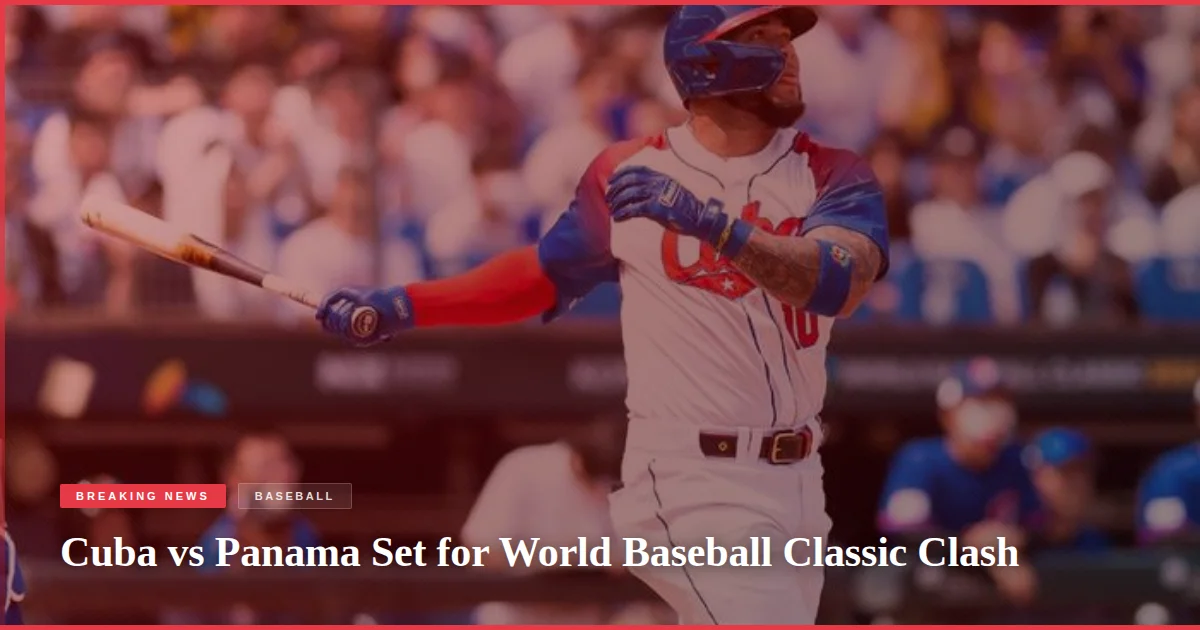 Cuba vs Panama Set for World Baseball Classic Clash