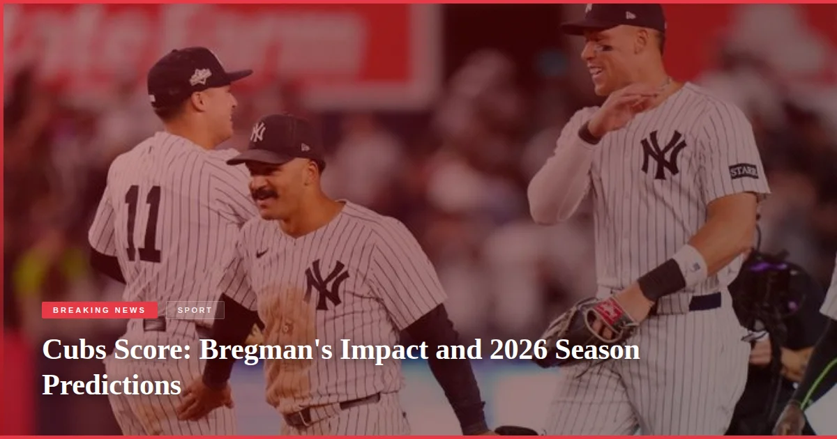 Cubs Score: Bregman's Impact and 2026 Season Predictions
