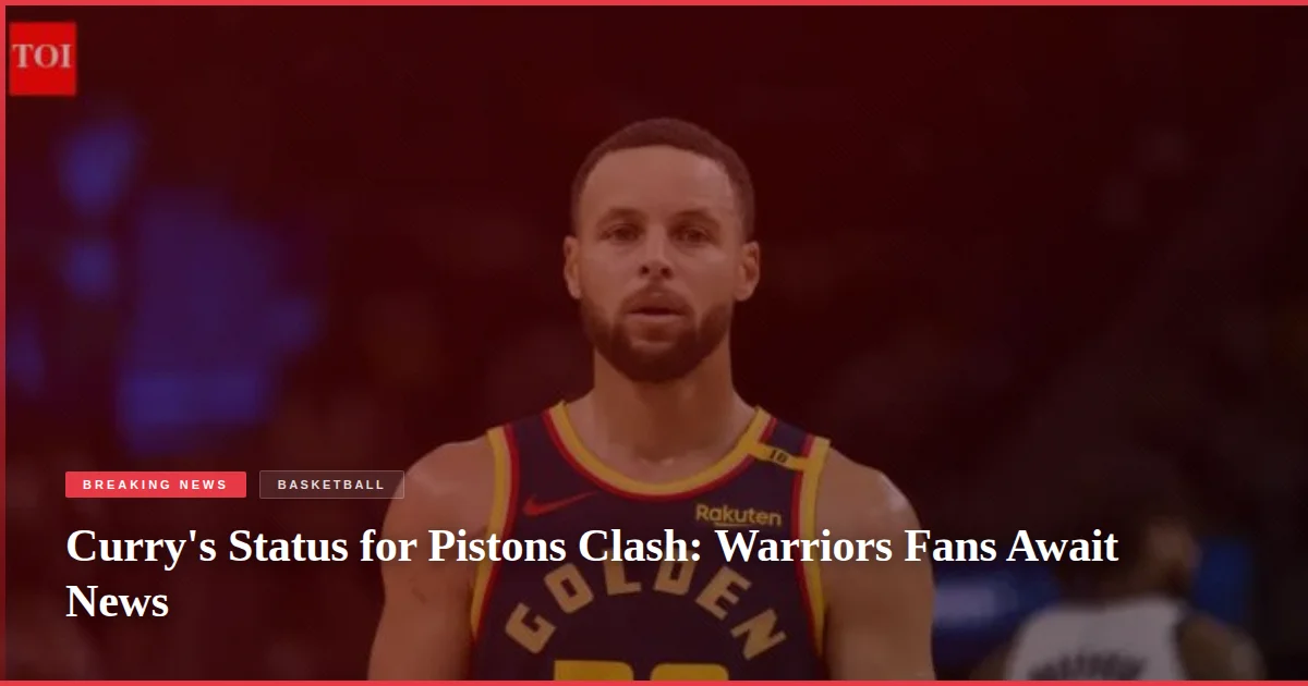 Curry's Status for Pistons Clash: Warriors Fans Await News