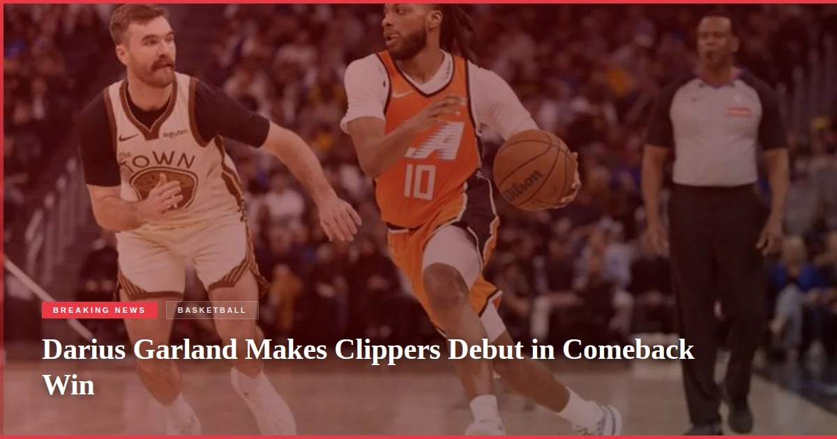 Darius Garland Makes Clippers Debut in Comeback Win