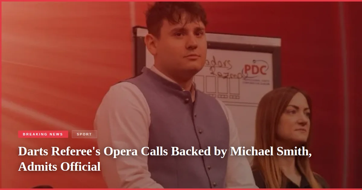Darts Referee's Opera Calls Backed by Michael Smith, Admits Official