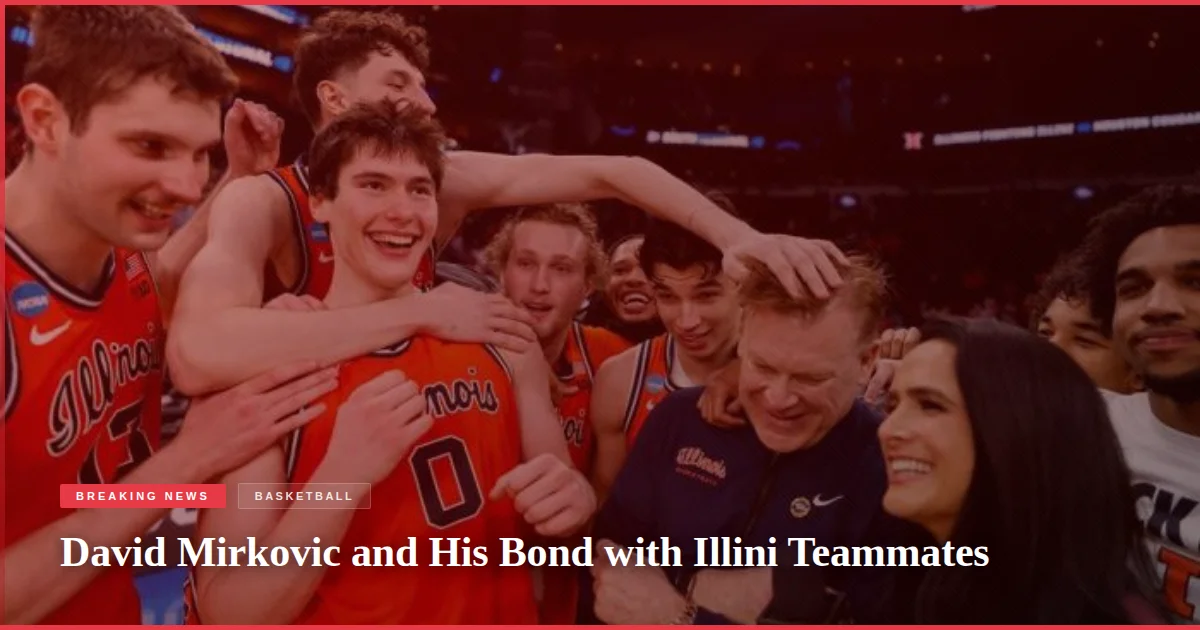 David Mirkovic and His Bond with Illini Teammates