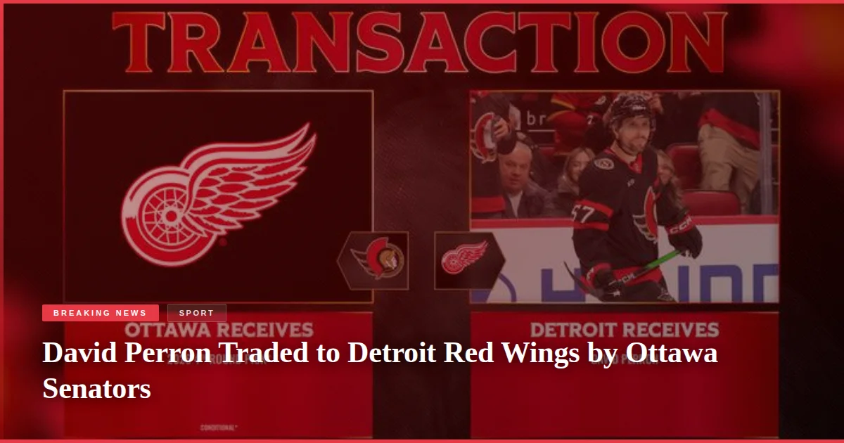 David Perron Traded to Detroit Red Wings by Ottawa Senators