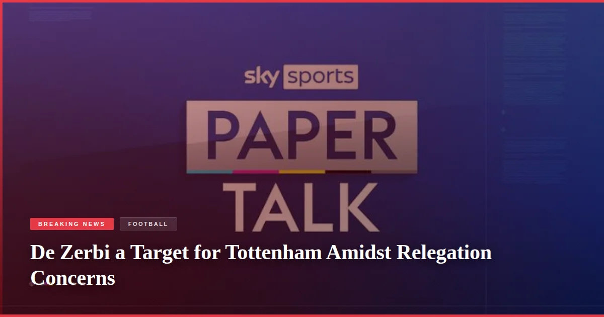De Zerbi a Target for Tottenham Amidst Relegation Concerns