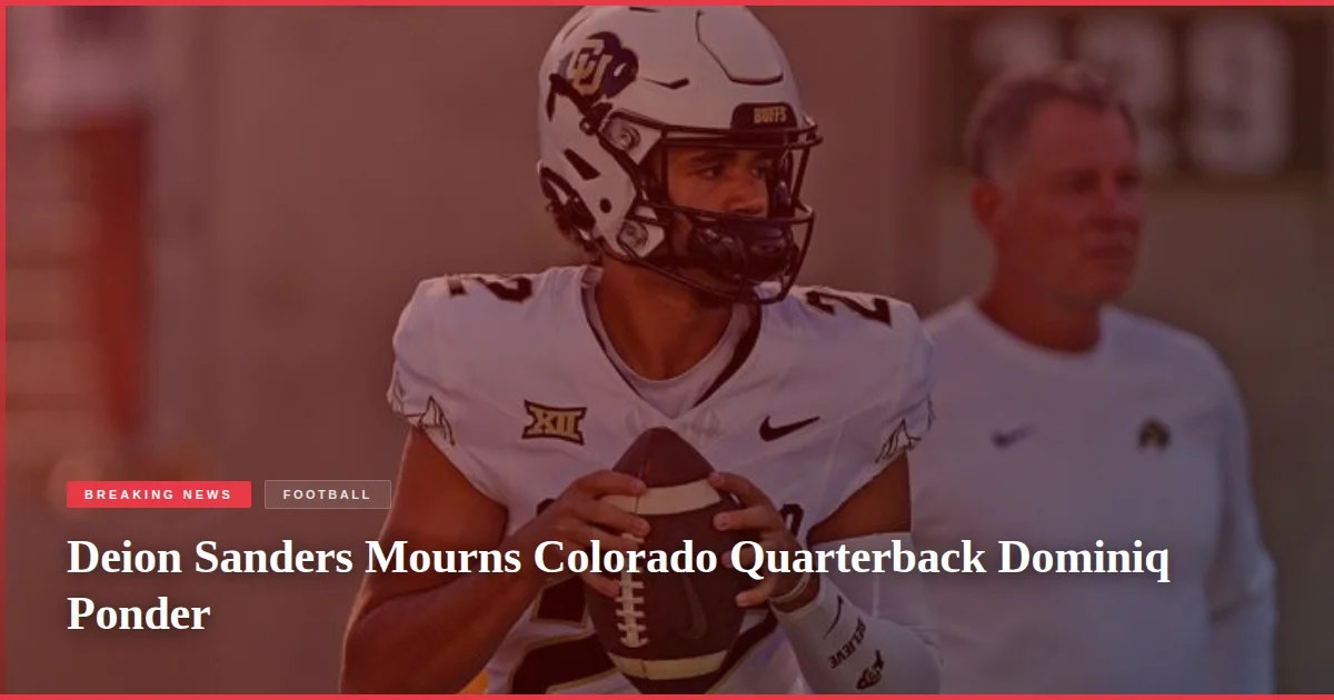 Deion Sanders Mourns Colorado Quarterback Dominiq Ponder