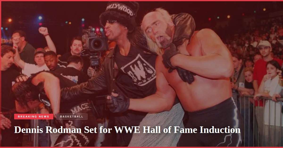 Dennis Rodman Set for WWE Hall of Fame Induction