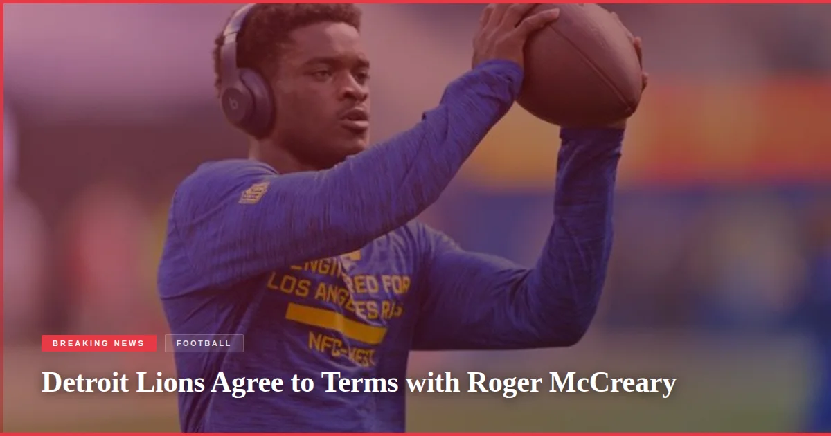 Detroit Lions Agree to Terms with Roger McCreary