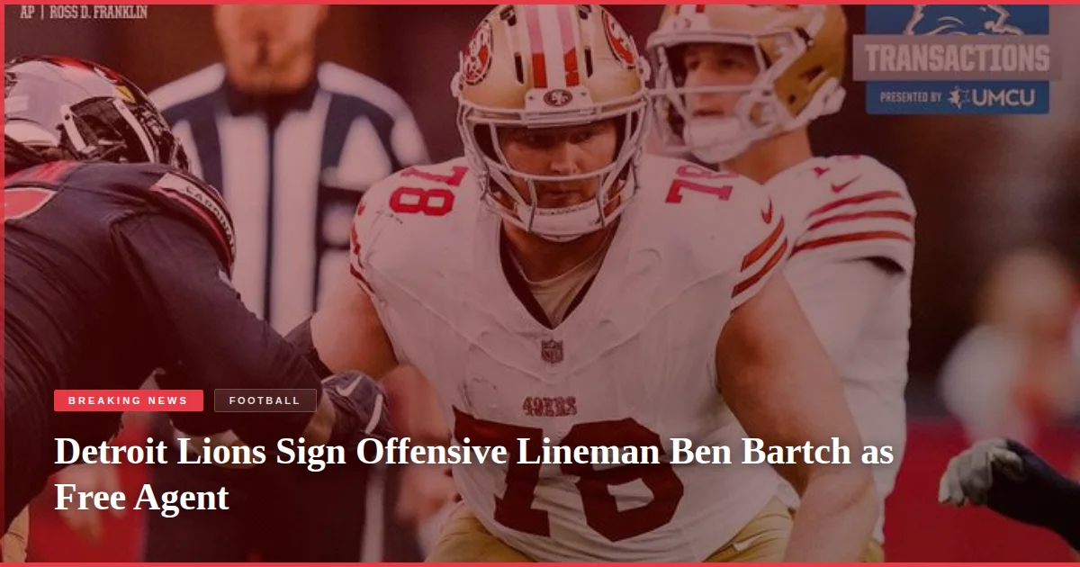 Detroit Lions Sign Offensive Lineman Ben Bartch as Free Agent