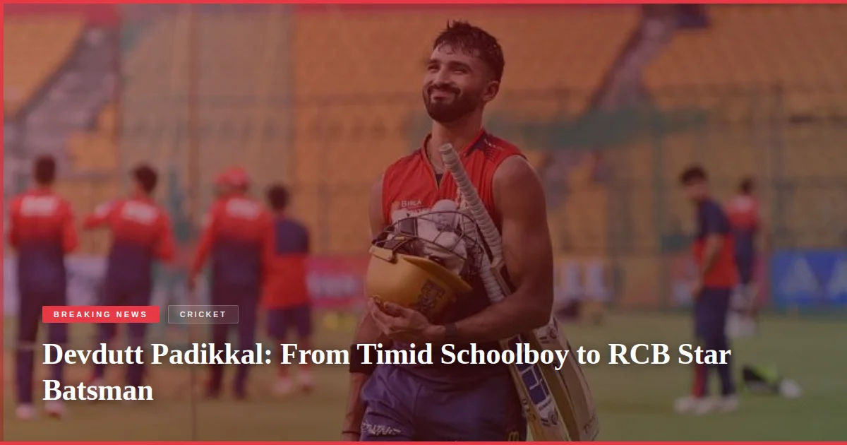 Devdutt Padikkal: From Timid Schoolboy to RCB Star Batsman