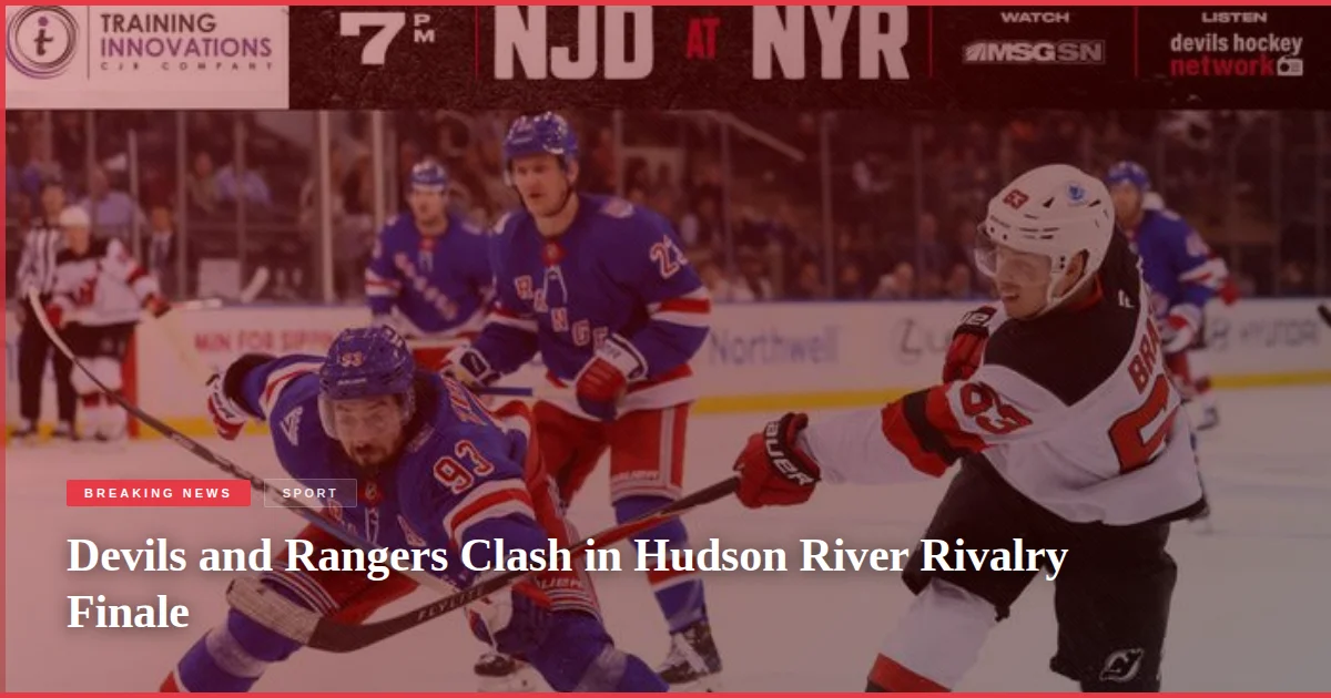 Devils and Rangers Clash in Hudson River Rivalry Finale