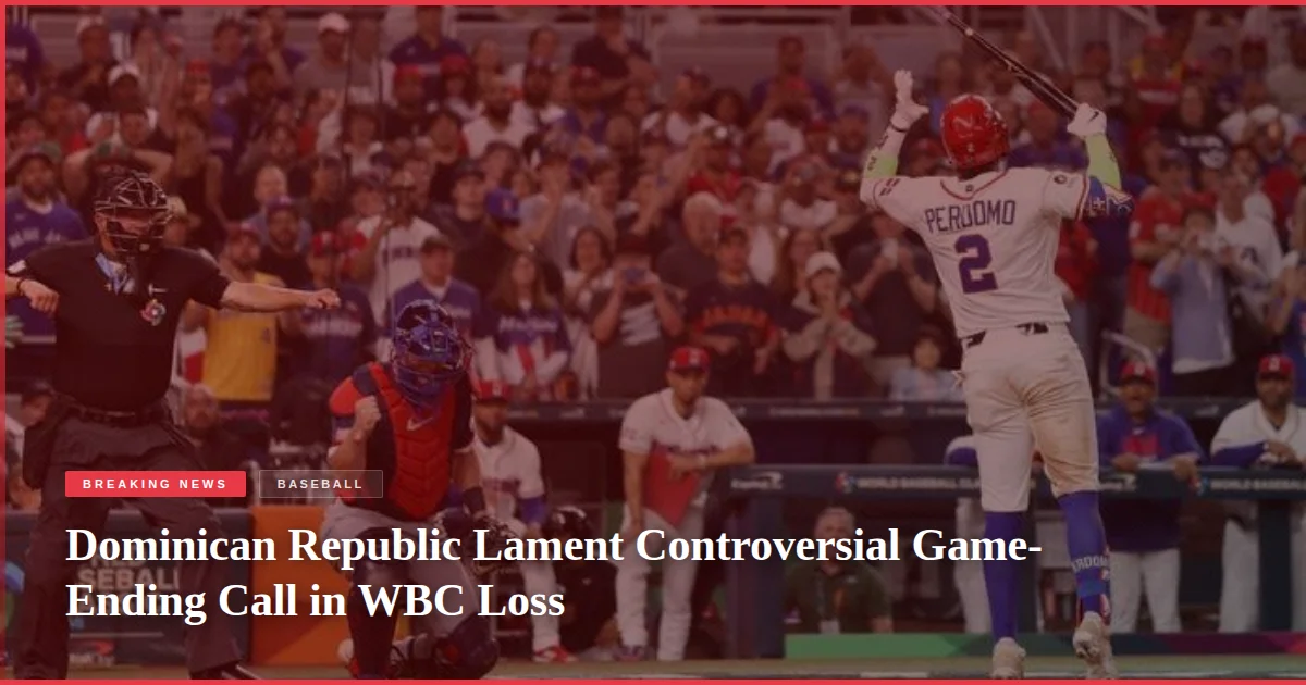 Dominican Republic Lament Controversial Game-Ending Call in WBC Loss
