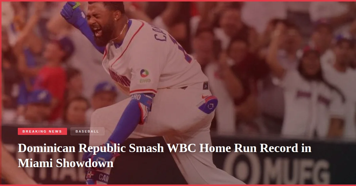 Dominican Republic Smash WBC Home Run Record in Miami Showdown