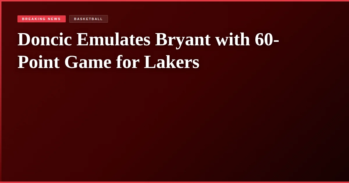 Doncic Emulates Bryant with 60-Point Game for Lakers