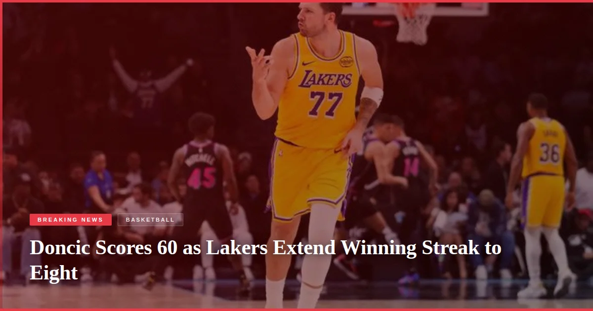 Doncic Scores 60 as Lakers Extend Winning Streak to Eight
