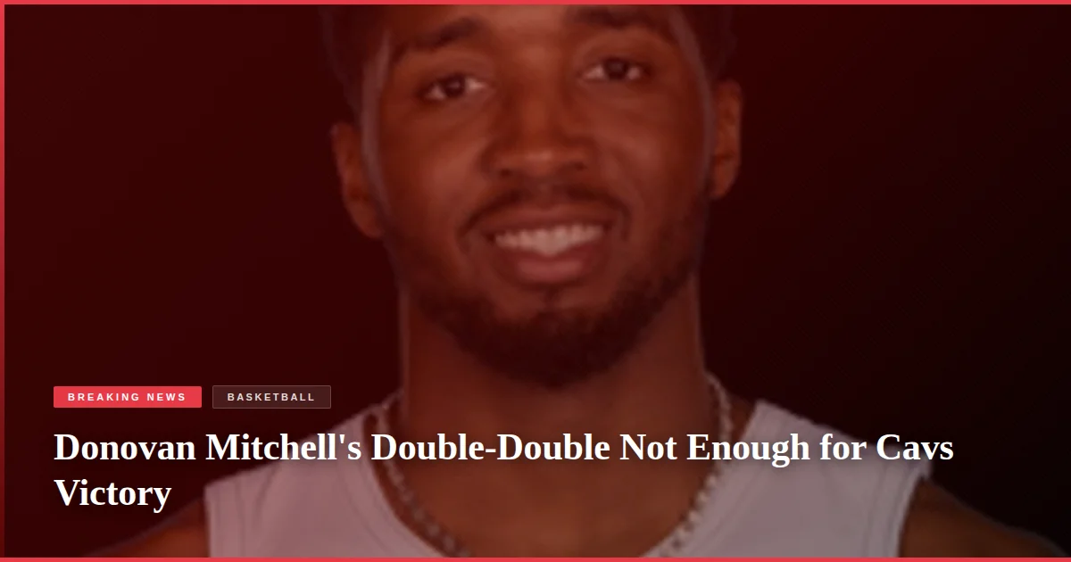 Donovan Mitchell's Double-Double Not Enough for Cavs Victory