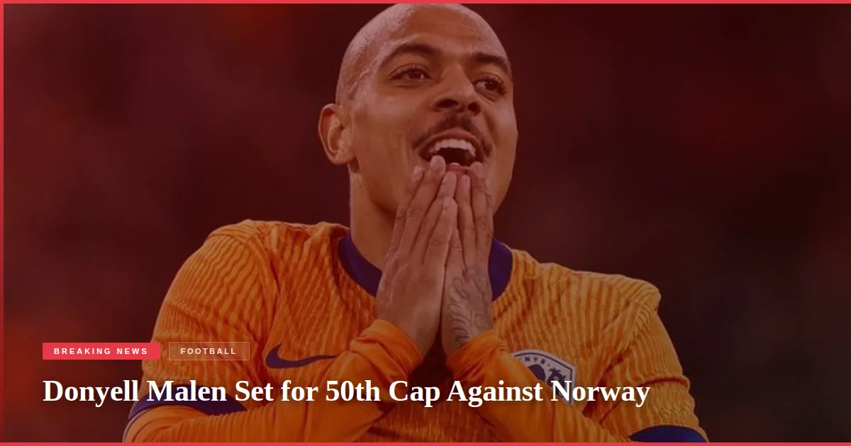 Donyell Malen Set for 50th Cap Against Norway