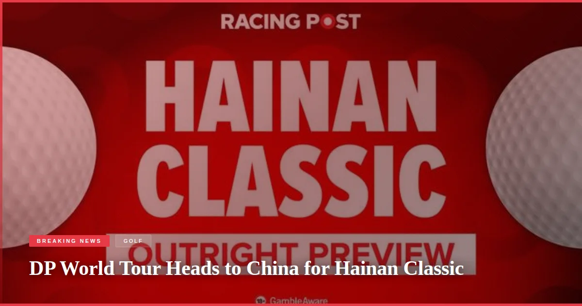 DP World Tour Heads to China for Hainan Classic