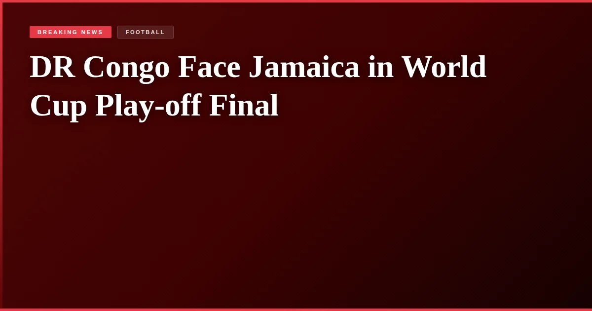 DR Congo Face Jamaica in World Cup Play-off Final