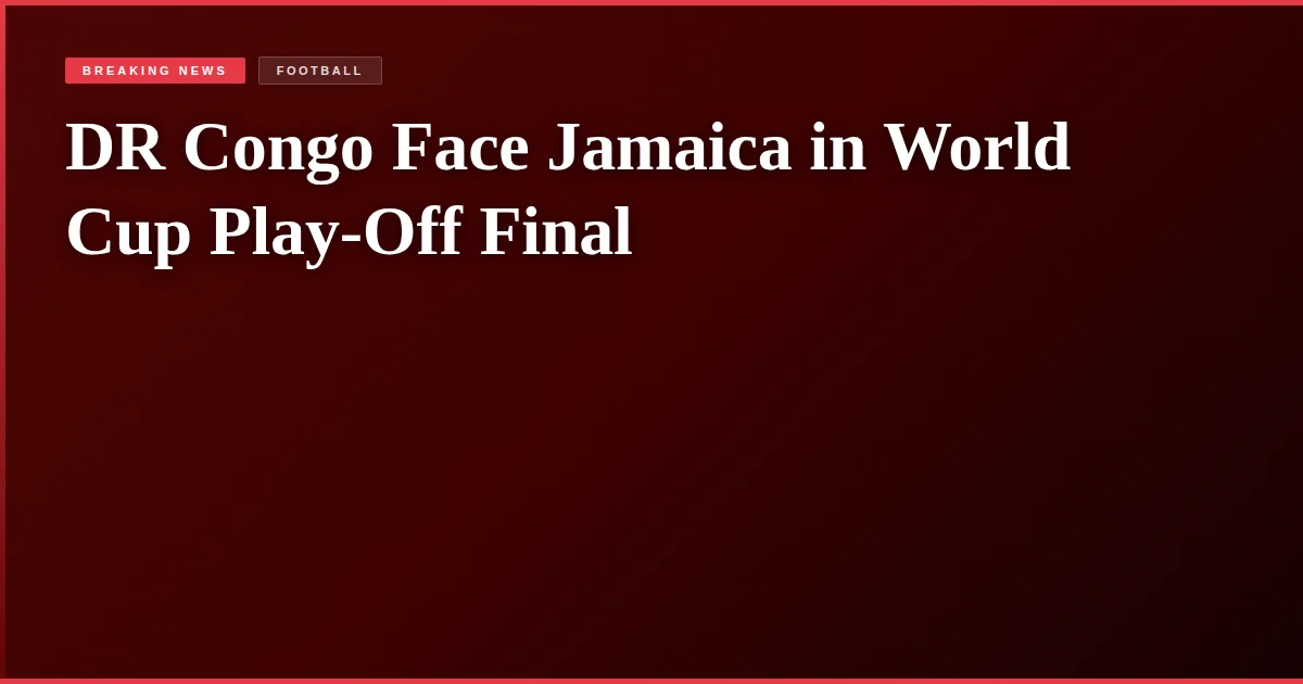 DR Congo Face Jamaica in World Cup Play-Off Final