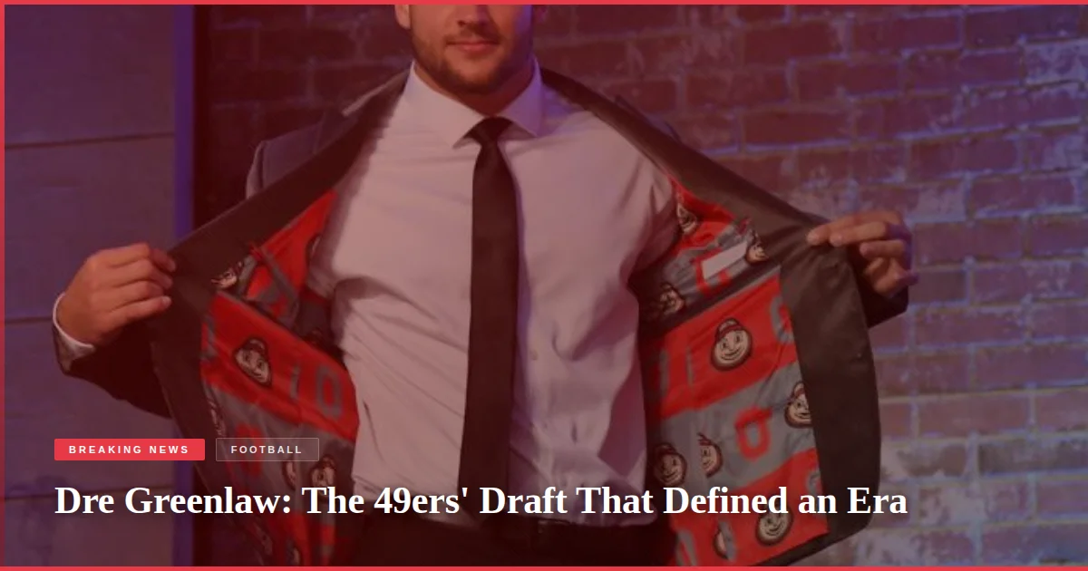 Dre Greenlaw: The 49ers' Draft That Defined an Era