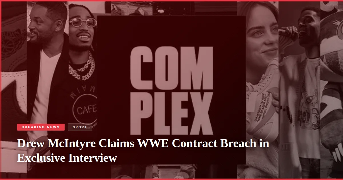 Drew McIntyre Claims WWE Contract Breach in Exclusive Interview