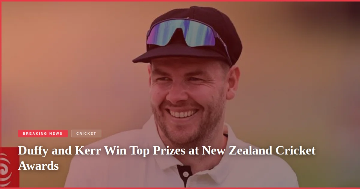 Duffy and Kerr Win Top Prizes at New Zealand Cricket Awards