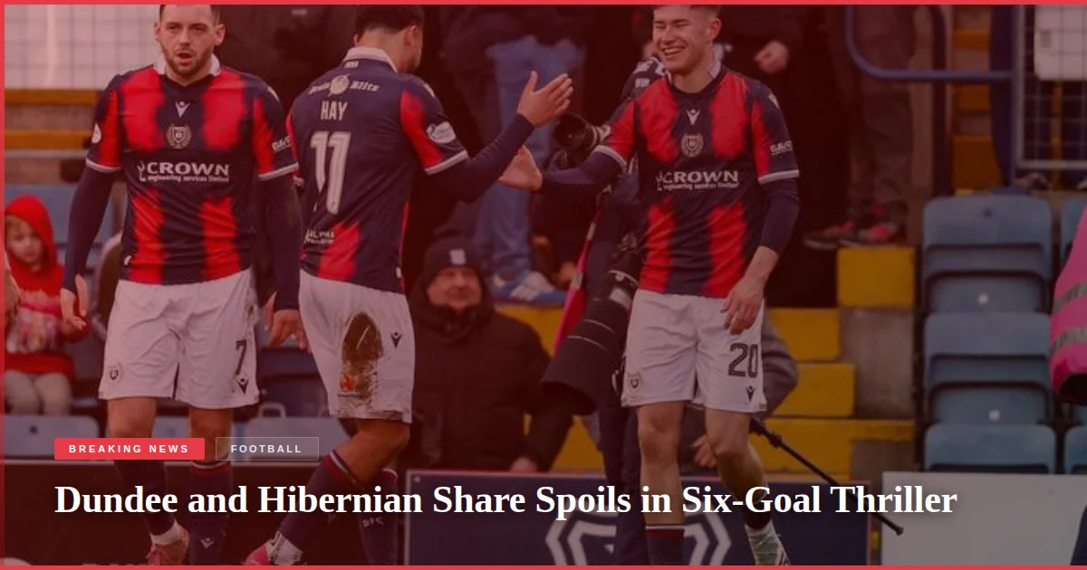 Dundee and Hibernian Share Spoils in Six-Goal Thriller