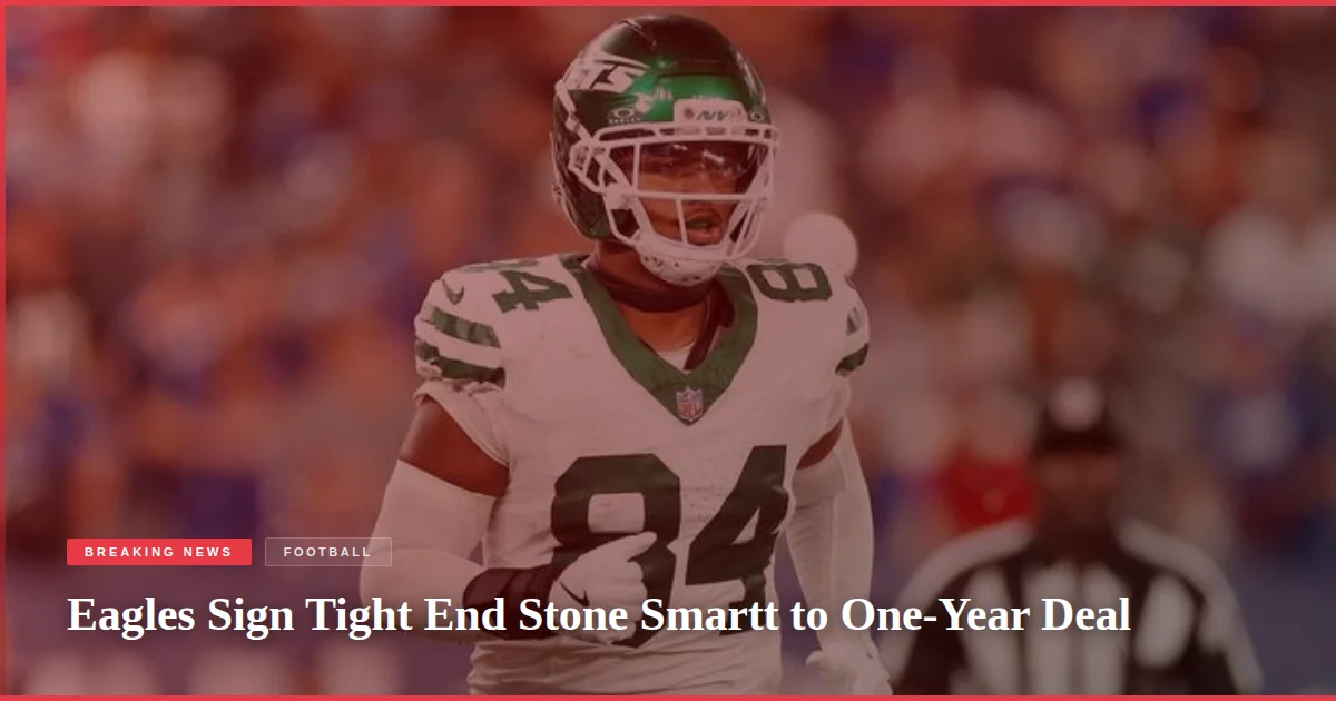 Eagles Sign Tight End Stone Smartt to One-Year Deal