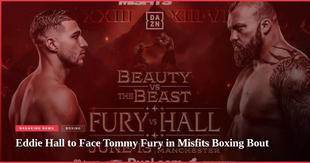 Eddie Hall to Face Tommy Fury in Misfits Boxing Bout