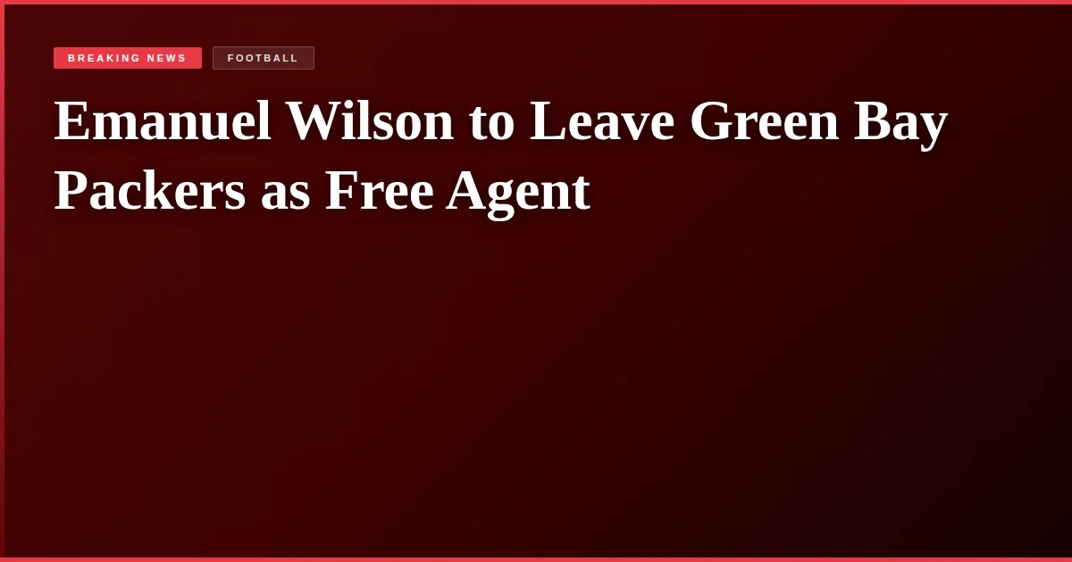 Emanuel Wilson to Leave Green Bay Packers as Free Agent