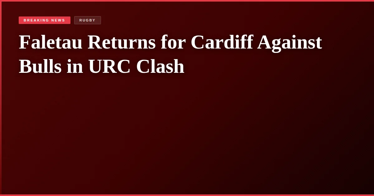 Faletau Returns for Cardiff Against Bulls in URC Clash