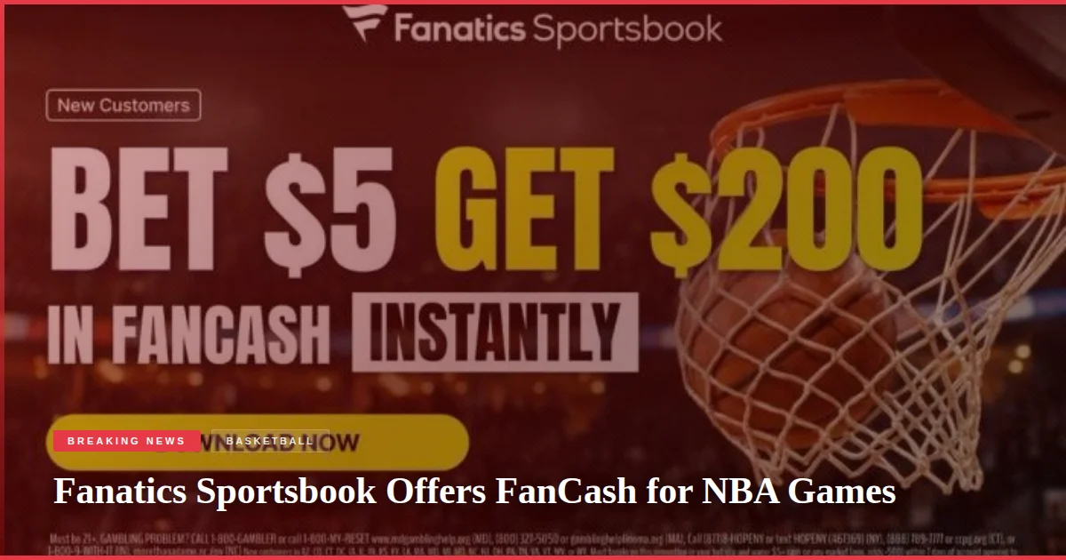 Fanatics Sportsbook Offers FanCash for NBA Games