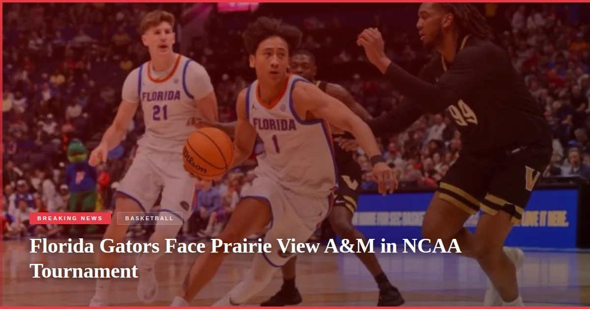Florida Gators Face Prairie View A&M in NCAA Tournament
