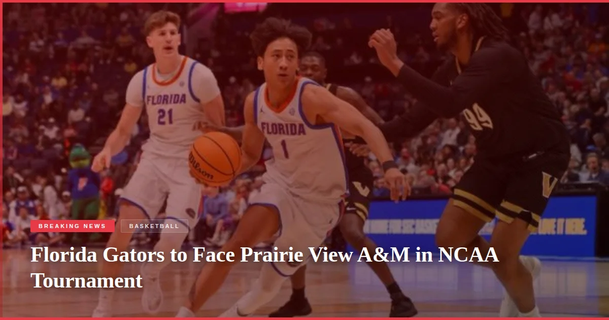 Florida Gators to Face Prairie View A&M in NCAA Tournament