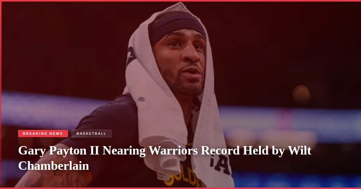 Gary Payton II Nearing Warriors Record Held by Wilt Chamberlain