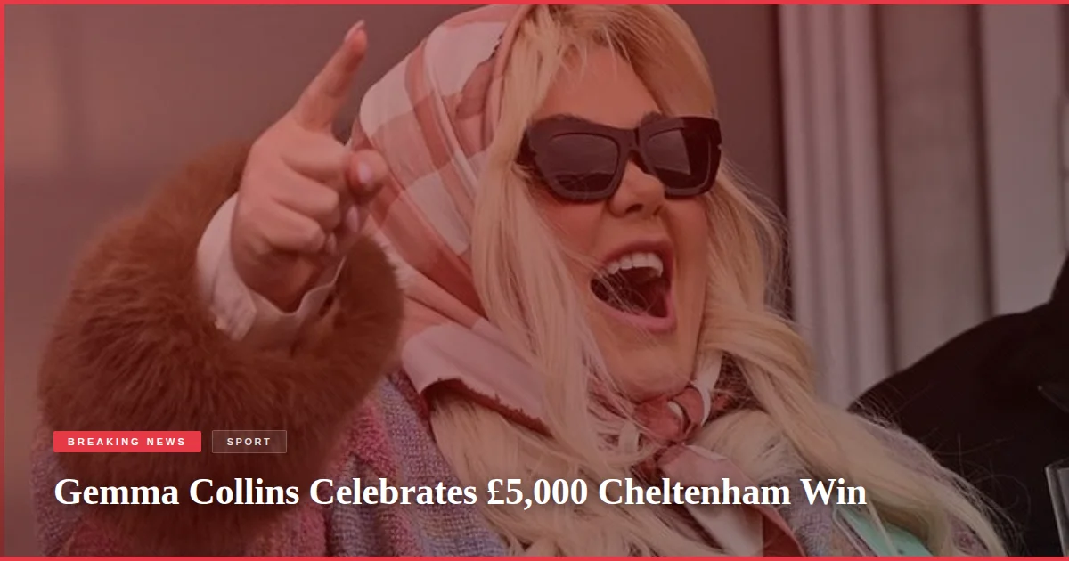 Gemma Collins Celebrates £5,000 Cheltenham Win