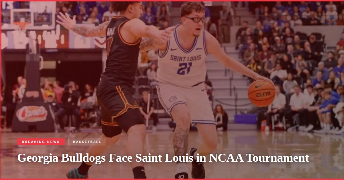 Georgia Bulldogs Face Saint Louis in NCAA Tournament