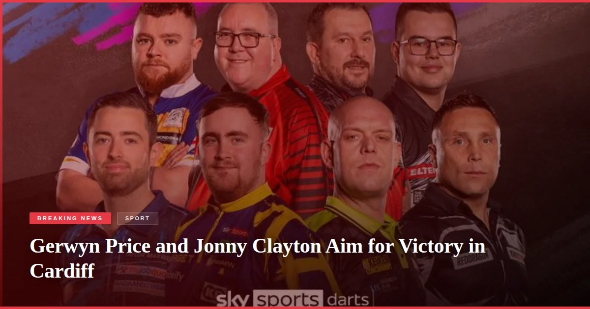 Gerwyn Price and Jonny Clayton Aim for Victory in Cardiff