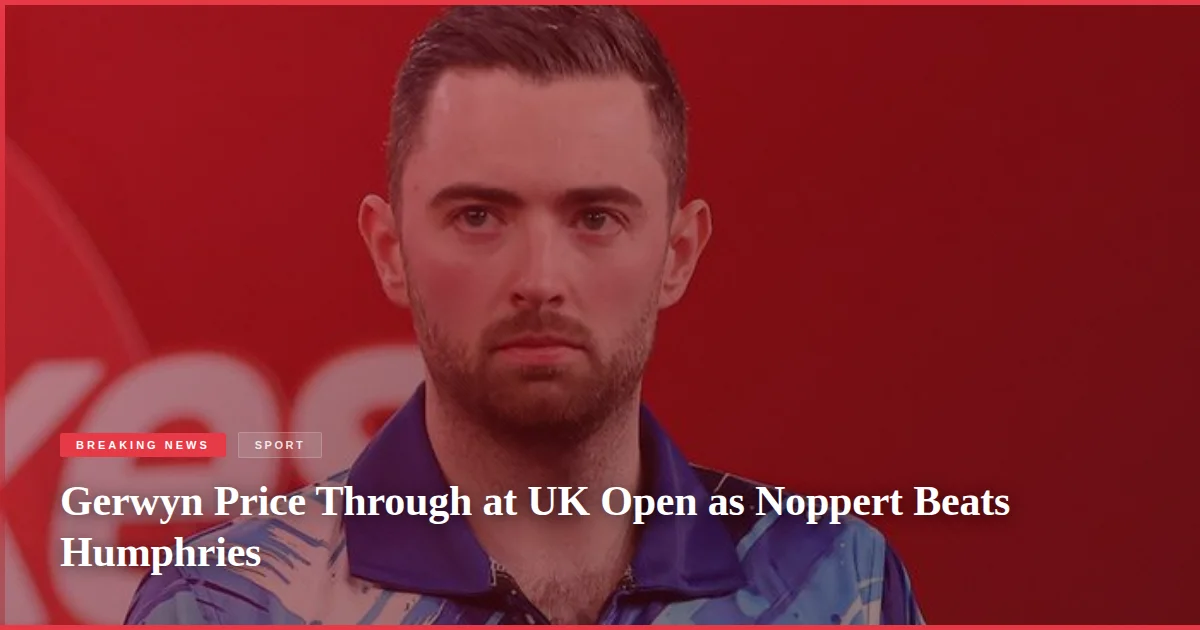Gerwyn Price Through at UK Open as Noppert Beats Humphries