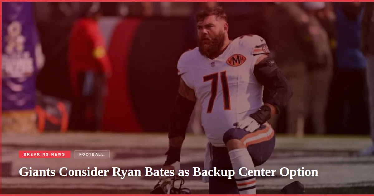 Giants Consider Ryan Bates as Backup Center Option