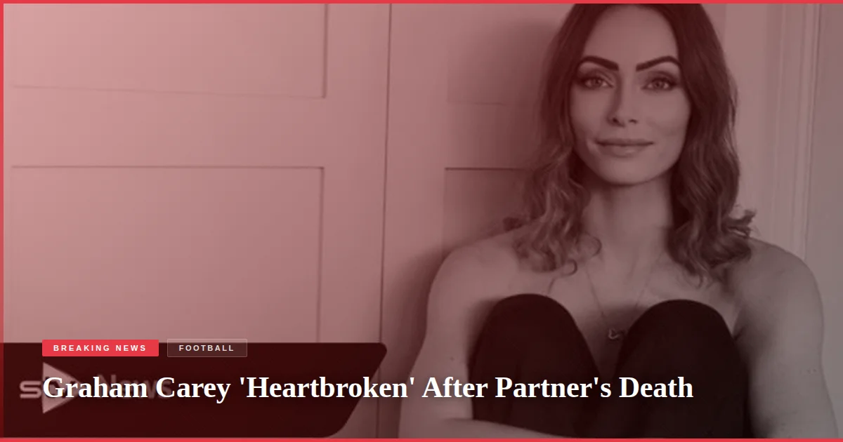 Graham Carey 'Heartbroken' After Partner's Death