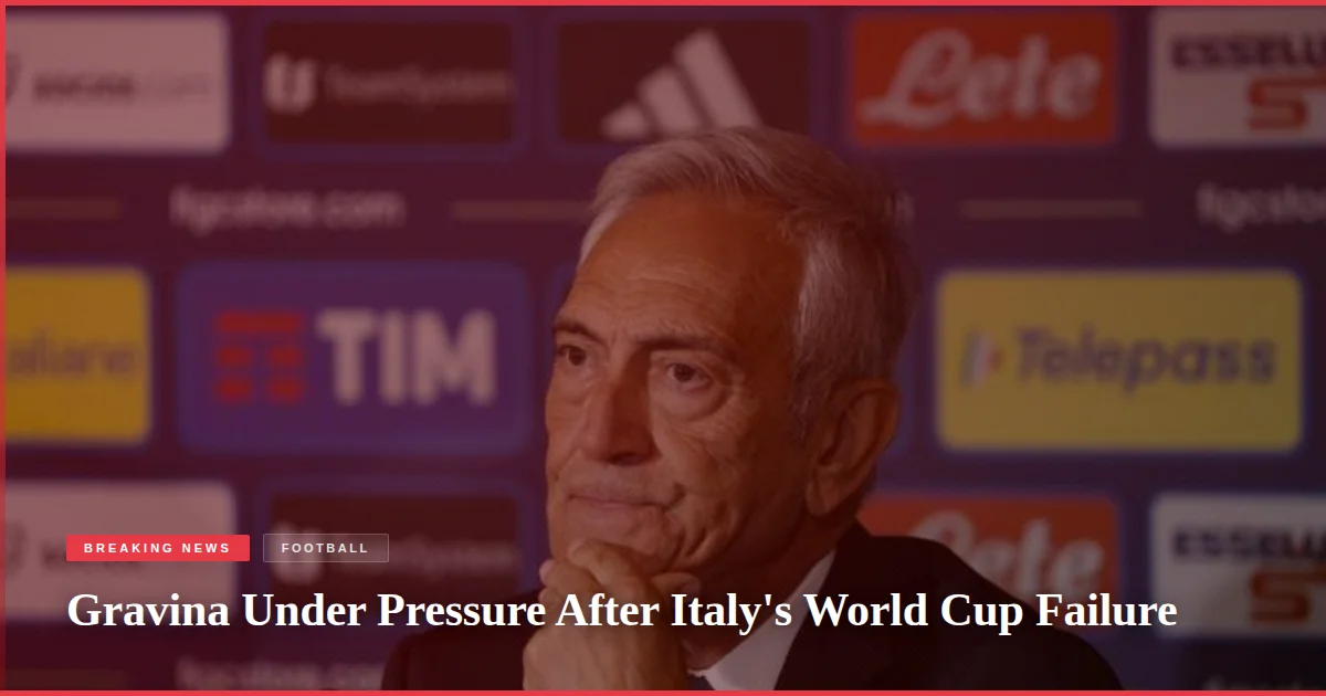 Gravina Under Pressure After Italy's World Cup Failure