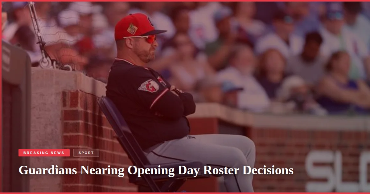 Guardians Nearing Opening Day Roster Decisions